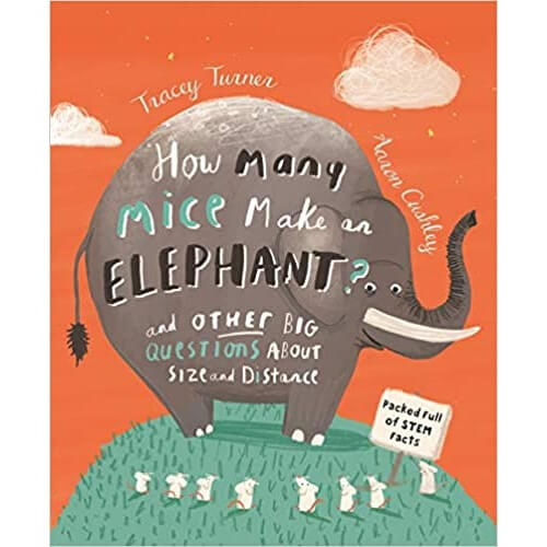 How Many Mice Make An Elephant And Other Big Questions About Size And Distance Books For Bugs